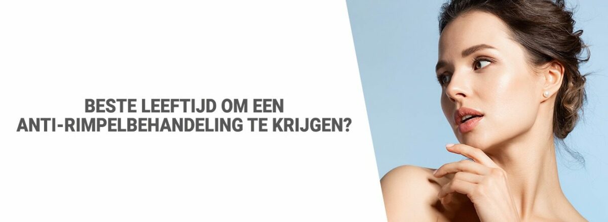 Beste leeftijd om een anti-rimpelbehandeling te krijgen?