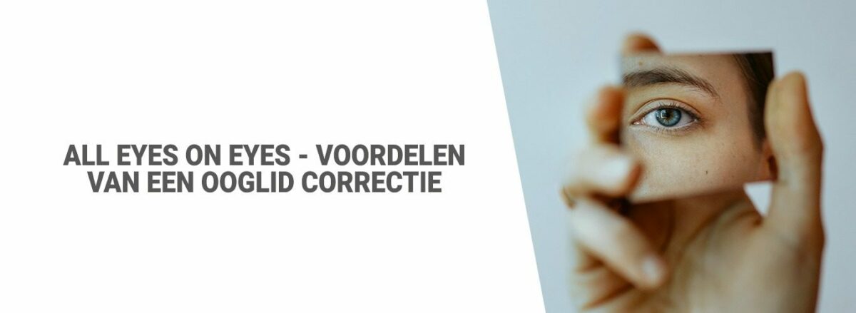 Blog: All eyes on eyes - Voordelen van een ooglid correctie