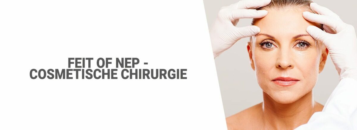 FEIT OF NEP - COSMETISCHE CHIRURGIE