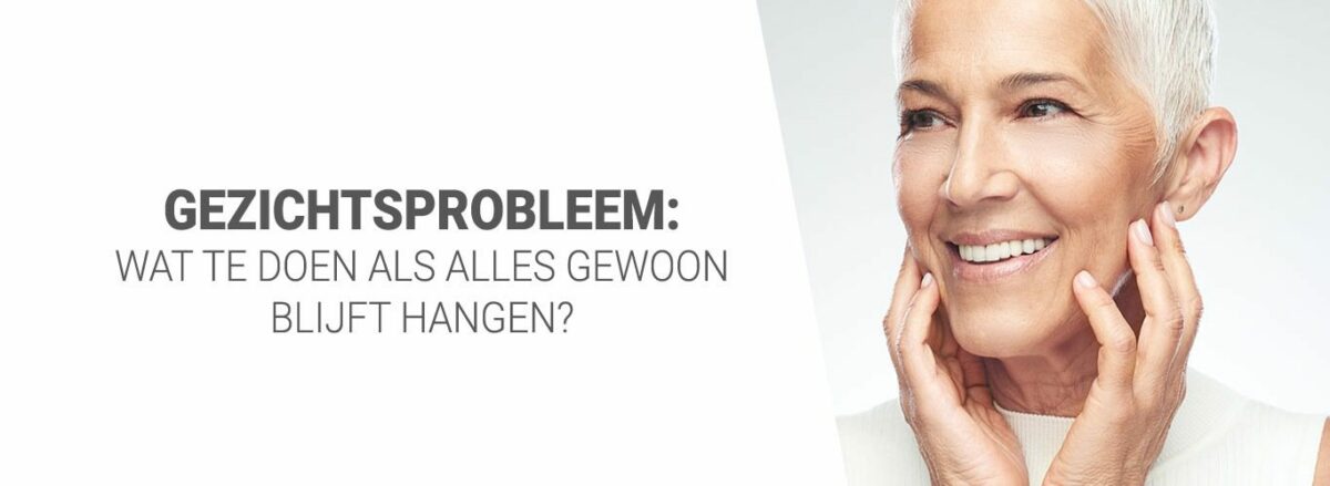 Gezichtsprobleem: wat te doen als alles gewoon blijft hangen?