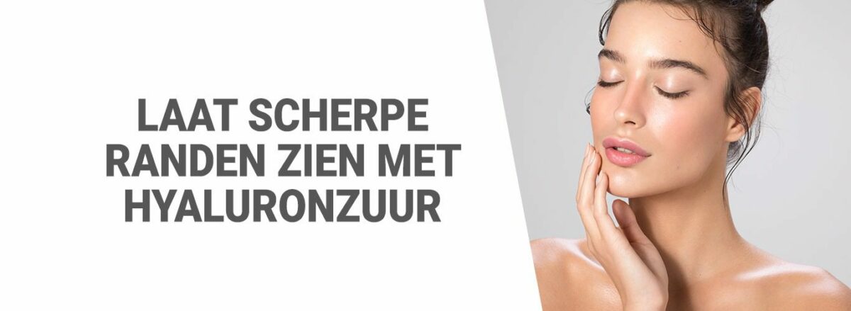 Laat scherpe randen zien met hyaluronzuur